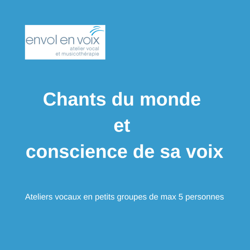 Chants du monde et conscience de sa voix ve 18h30 Chants du monde et conscience de sa voix ve 18h30